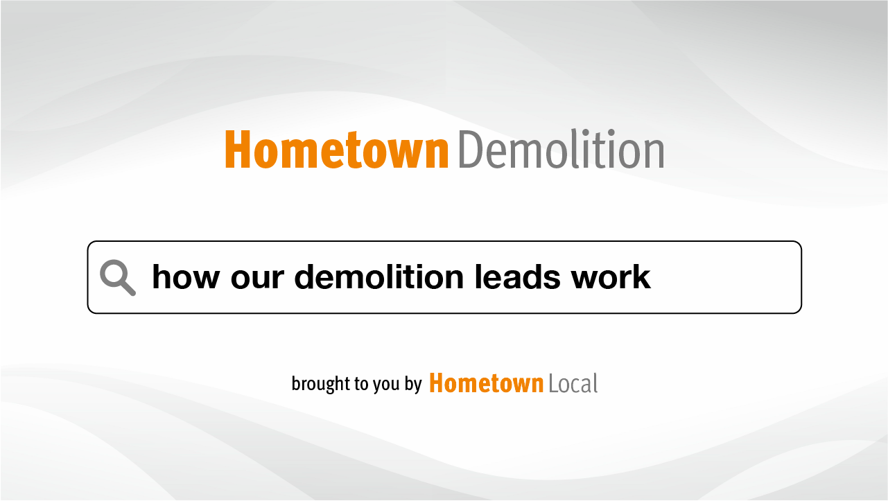 how Hometown Demolition leads work